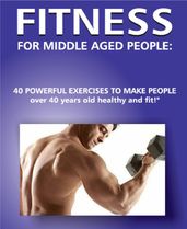 Fitness for Middle Aged People!