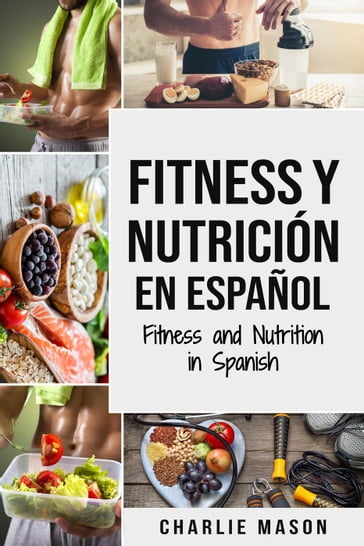 Fitness y nutrición en español/ Fitness and nutrition in spanish - Charlie Mason