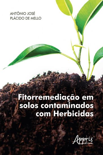 Fitorremediação em Solos Contaminados com Herbicidas - Antônio José Plácido de Mello