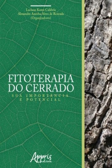Fitoterapia do Cerrado: Sua Importância e Potencial - Alexandre Azenha Alves de Rezende - Luciana Karen Calábria
