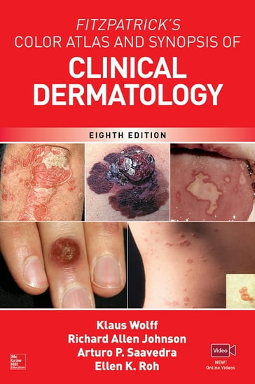 Fitzpatrick's Color Atlas and Synopsis of Clinical Dermatology, Eighth Edition - Klaus Wolff - Richard C. Johnson - Arturo Saavedra - Ellen K. Roh