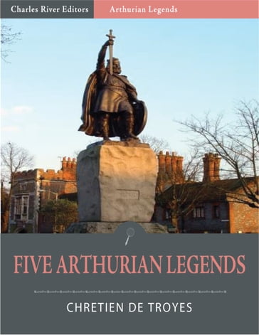 Five Arthurian Legends (Illustrated Edition) - Chrétien de Troyes