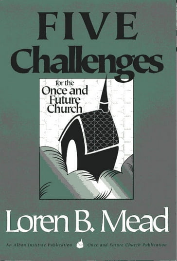 Five Challenges for the Once and Future Church - Loren B. Mead