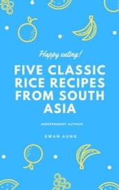 Five Classic Rice Recipes From South Asia