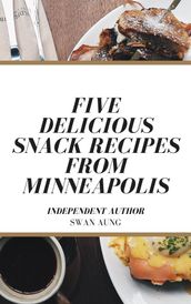 Five Delicious Snack Recipes from Minneapolis