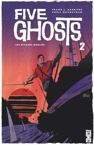 Five Ghosts - Tome 02 - Frank J. Barbiere - Chris Mooneyham