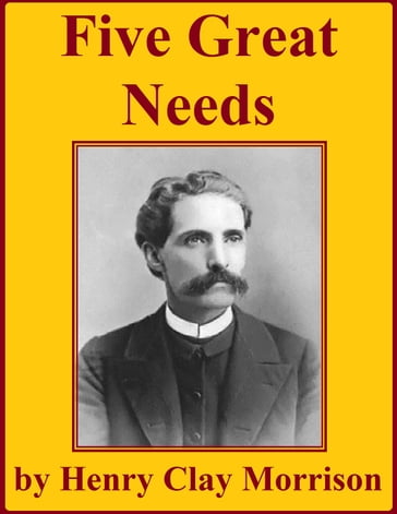 Five Great Needs - Henry Clay Morrison