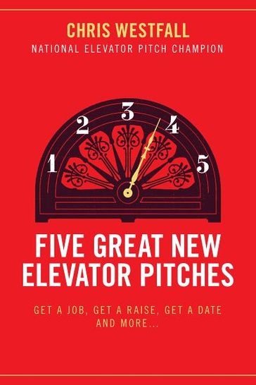 Five Great New Elevator Pitches - Chris Westfall