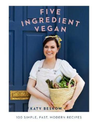 Five Ingredient Vegan - Katy Beskow