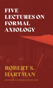 Five Lectures on Formal Axiology