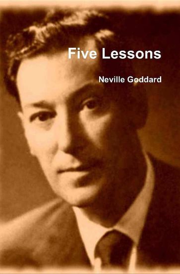 Five Lessons - Neville Goddard