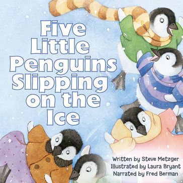 Five Little Penguins Slipping on the Ice - Steve Metzger