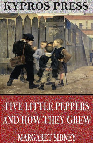 Five Little Peppers and How They Grew - Margaret Sidney