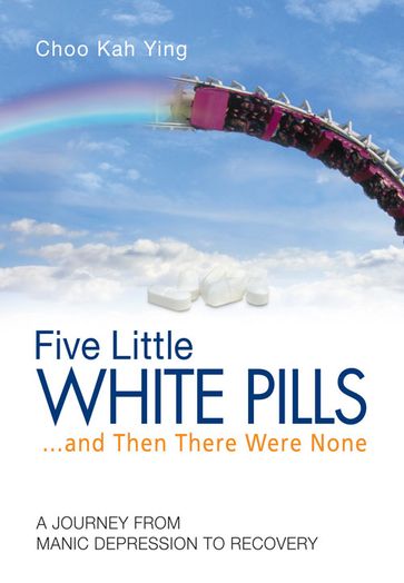 Five Little White Pills - Choo Kah Ying