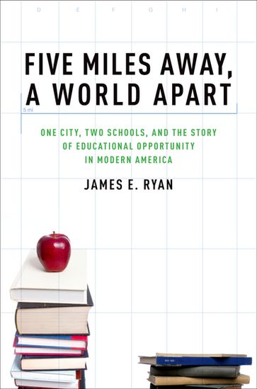 Five Miles Away, A World Apart - James E. Ryan