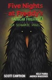 Five Nights at Freddy s - Fazbear Frights 6 - Der schwarze Vogel