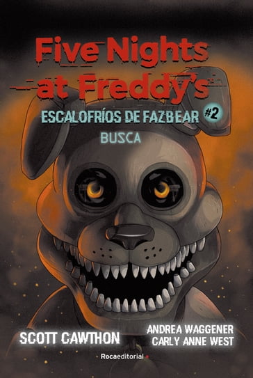 Five Nights at Freddy's   Escalofríos de Fazbear 2 - Busca - Scott Cawthon - Carly Anne West