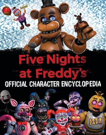 Five Nights at Freddy's Character Encyclopedia (An AFK Book) - Scott Cawthon
