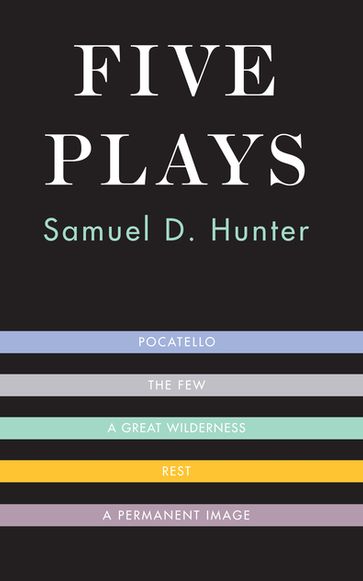 Five Plays - Samuel D. Hunter