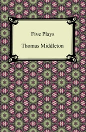 Five Plays (The Revenger s Tragedy and Other Plays)