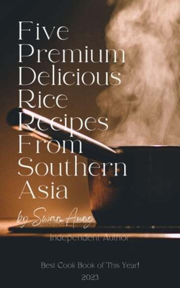 Five Premium Delicious Rice Recipes from Southern Asia - Swan Aung