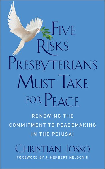 Five Risks Presbyterians Must Take for Peace - Christian Iosso