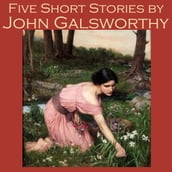 Five Short Stories by John Galsworthy