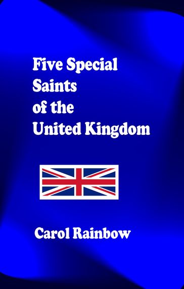 Five Special Saints of the British Isles - Carol Rainbow