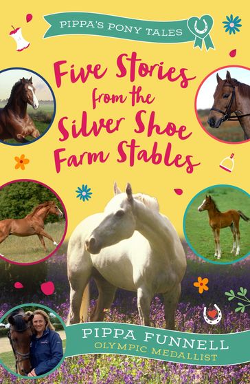 Five Stories from the Silver Shoe Farm Stables - Pippa Funnell