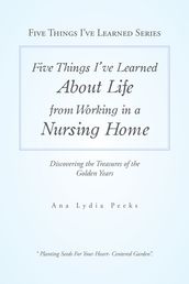 Five Things I Ve Learned About Life from Working in a Nursing Home