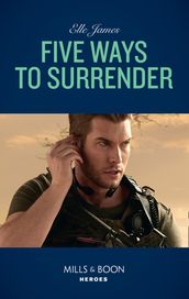 Five Ways To Surrender (Mission: Six, Book 5) (Mills & Boon Heroes)