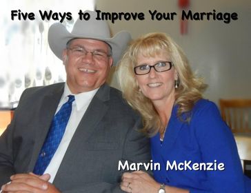 Five Ways to Improve Your Marriage - Marvin McKenzie