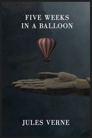 Five Weeks in a Balloon - Verne Jules