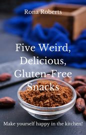 Five Weird, Delicious, Gluten-Free Snacks