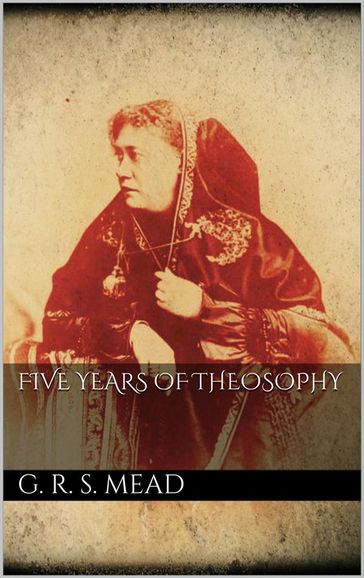Five Years of Theosophy - G. R. S. Mead
