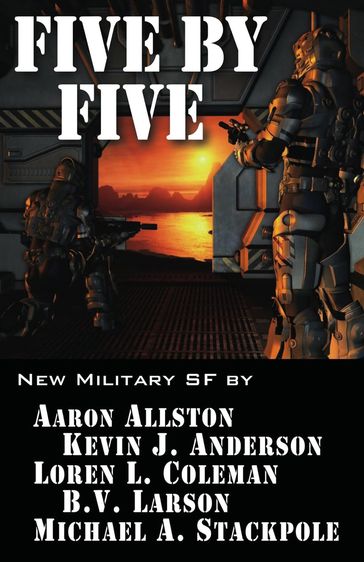 Five by Five - B. V. Larson - Aaron Allston - Kevin J Anderson - Loren Coleman - Michael A Stackpole