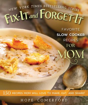 Fix-It and Forget-It Favorite Slow Cooker Recipes for Mom - Hope Comerford