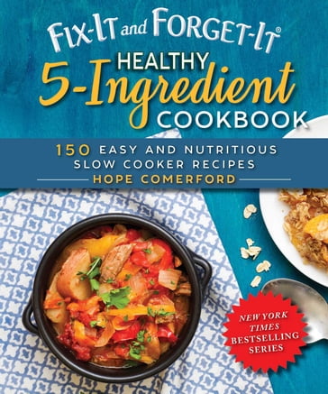 Fix-It and Forget-It Healthy 5-Ingredient Cookbook - Hope Comerford