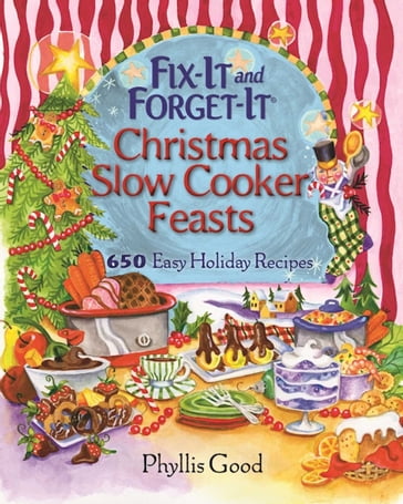 Fix-It and Forget-It Christmas Slow Cooker Feasts - Phyllis Good