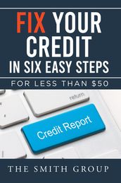 Fix Your Credit in Six Easy Steps