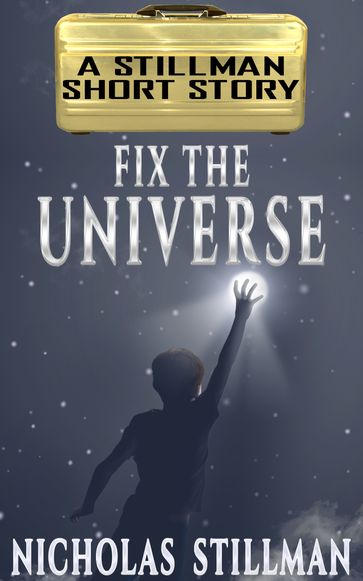Fix the Universe - Nicholas Stillman