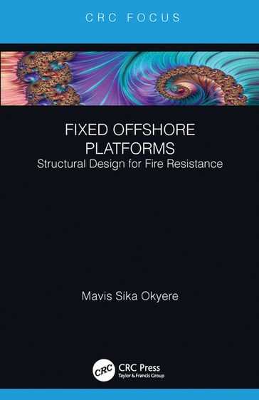 Fixed Offshore Platforms:Structural Design for Fire Resistance - Mavis Sika Okyere