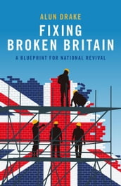 Fixing Broken Britain: A Blueprint for National Revival