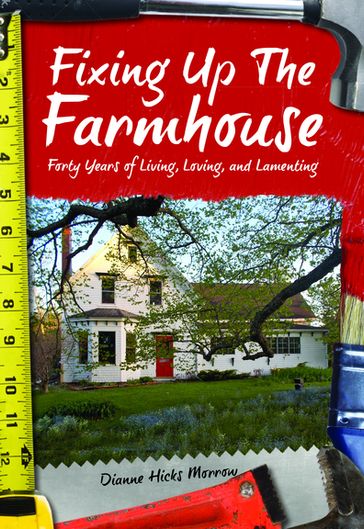 Fixing Up the Farmhouse - Dianne Hicks Morrow