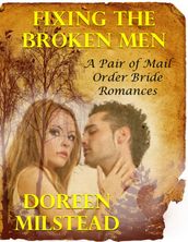 Fixing the Broken Men  a Pair of Mail Order Bride Romances
