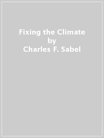Fixing the Climate - Charles F. Sabel - David G. Victor