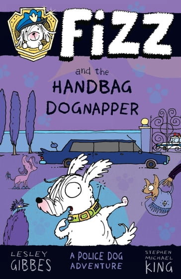 Fizz and the Handbag Dognapper: Fizz 4 - Lesley Gibbes - Stephen Michael King