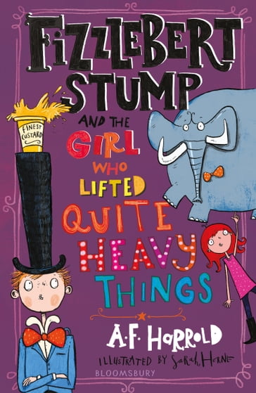 Fizzlebert Stump and the Girl Who Lifted Quite Heavy Things - A.F. Harrold