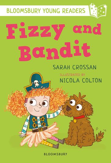 Fizzy and Bandit: A Bloomsbury Young Reader - Miss Sarah Crossan