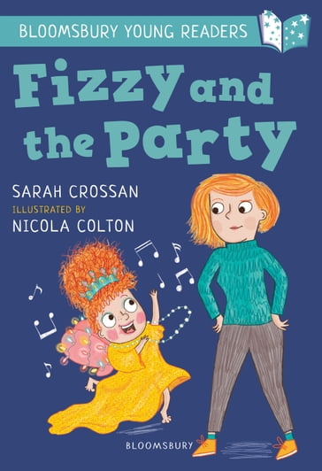 Fizzy and the Party: A Bloomsbury Young Reader - Miss Sarah Crossan